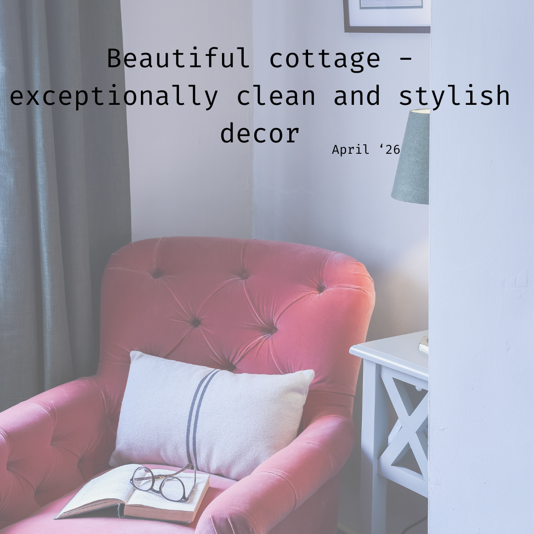 Review April '26

Beautiful cottage - exceptionally clean and stylish decor.